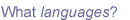 What languages?